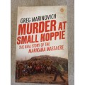 Murder at Small Koppie - the real story of the Marikana massacre - Greg Marinovich