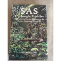 SAS. The Jungle Frontier 22 Special Air Service Regiment In The Borneo Campaign 1963-1966 - Dickens