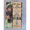 By Sea and Land: The Story of the Royal Marine Commandos -Robin Neillands