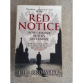 Red Notice - A True Story of Corruption, Murder and how I became Putins no. 1 enemy -  Bill Browder