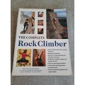 The Complete Rock Climber: Practical Guidance From Expert Climbers With 600 Step-By-Step Photographs