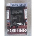 Hard Times - an oral history of the Great Depression - Studs Terkel