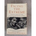 Facing the Extreme - moral life in the concentration camps - Tzvetan Todorov