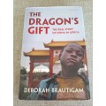 The Dragon`s Gift The Real Story of China in Africa