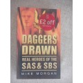 Daggers Drawn - real heroes of the SAS and SBS - Mike Morgan