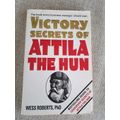 Attila The Hun - Victory Secrets of AND Leadership Secrets of - Wess Roberts