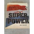 Africa`s Super Power - Paul L Moorcraft