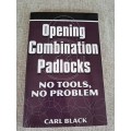 Opening Combination Padlocks No Tools, No Problem - Carl Black