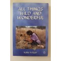 All things wild and wonderful - Kobie Kruger