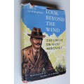 Look Beyond The Wind: The Life Of Dr Hans Merensky by O. Lehmann