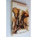KAMBAKU! . By Harry Manners - elephant hunter