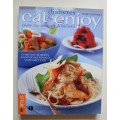 Diabetes: Eat and Enjoy : Over 250 Delicious Recipes - Christine Roberts