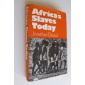 Africa`s Slaves today - Jonathan Derrick