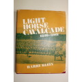 Light Horse Cavalcade The Imperial Light Horse 1899-1961 - By Harry Klein