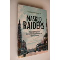 MASKED RAIDERS. Irish Banditry in Southern Africa 1880-1899 - Van Onselen