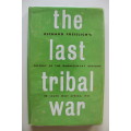 THE LAST TRIBAL WAR - A History of the Bondelswart Uprising Which Took Place in South West Africa