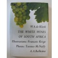 The White wines of South Africa: a journey through the winelands of the Cape - W. A. De Klerk