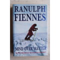 Mind Over Matter - The Epic Crossing of the Antarctic Continent - Ranulph Fiennes