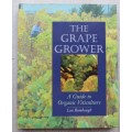 The Grape Grower - A Guide to Organic Viticulture   - Rombough