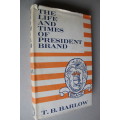 The Life and Times of President Brand by TB Barlow (1972)