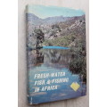 Fresh-Water Fish and Fishing in Africa - Yates, Rushby, Jubb, Flamwell....