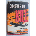 Conspire to Kill - Jack Watson