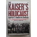 The Kaiser`s Holocaust - Olusoga, D. & Erichsen
