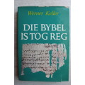 Die Bybel is tog reg  - Werner Keller
