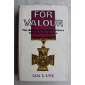 Valour - Ian Uys  - History of South Africa`s Victoria Cross Heroes
