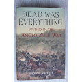 Dead Was Everything: Studies in the Anglo-Zulu War - Keith Smith
