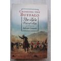 Crossing the Buffalo - The Zulu War of 1879 - By Adrian Greaves