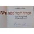 SIGNED: Funa - Food From Africa - Roots of Traditional African Food Culture - Renata Coetzee