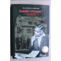 Gandhi`s Prisoner The Life Of Gandhi`s Son Manilal - By Uma Dhupelia-Mesthrie
