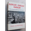 GOLD! GOLD! GOLD! The Johannesburg Gold Rush Eric Rosenthal