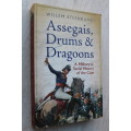 Assegais, Drums & Dragoons - A Military and Social History of the Cape -  Willem Steenkamp