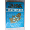 THE JEWS OF SOUTH AFRICA - WHAT FUTURE? by Tzippi Hoffman and Alan Fischer
