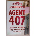 Agent 407: A South African Spy Breaks Her Silence - Olivia Forsyth