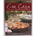 Em Casa - A Portuguese Family`s Favourite Recipes -   Marco de Andrade