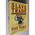 The Slave Trade - The Story of the Atlantic Slave Trade, 1440-1870 / Hugh Thomas