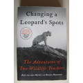 Changing a Leopard`s Spots - The Adventures of Two Wildlife Trackers (Signed) - Van den Heever