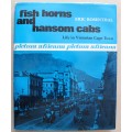Fish Horns & Hansom Cabs: Life in Victorian Cape Town -  Eric Rosenthal