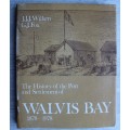 The History of the Port and Settlement of Walvis Bay 1878 - 1978 - Wilken & Fox