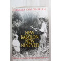 NEW BABYLON NEW NINEVEH - Charles Van Onselen