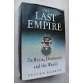 The Last Empire De Beers, Diamonds, and the World - Stefan Kanfer