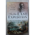 THE LAST EXPEDITION: Stanley`s fatal journey through the Congo by D Liebowitz and C Pearson