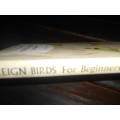 DHS RISDON - FOREIGN BIRDS FOR BEGINNERS 1965 Londen Life books