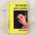 The Trouble with Claudia - Kate O`Brien