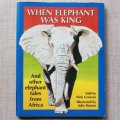 When Elephant was King by Nick Greaves