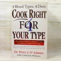 Cook Right 4 Your Type: The Practical Kitchen Companion - Peter J. D`Adamo