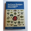 AIR FORCE BADGES & INSIGNIA OF WW2 -1ST EDITION PUBLISHED 1976-HARDCOVER WITH DUST COVER-200 PAGES-C